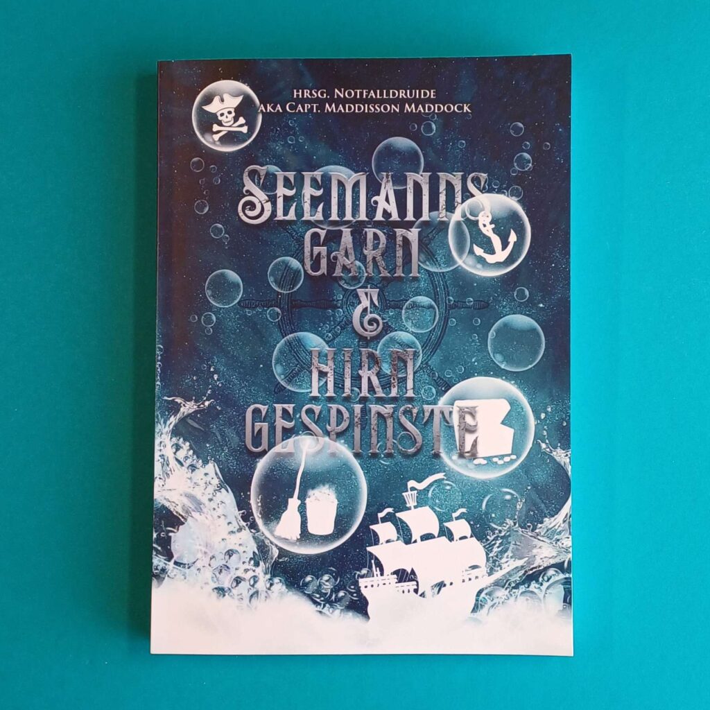 Seemannsgarn & Hirngespinste – auf Wunsch signiert & mit Widmung von Notfalldruide (Hrsg.)