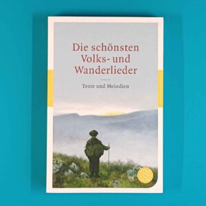 Die schönsten Volks- und Wanderlieder – Texte und Melodien