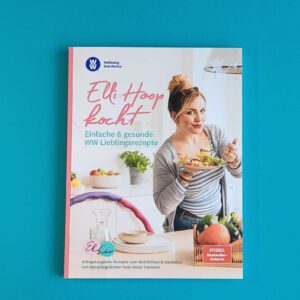 Elli Hoop kocht – Einfache & gesunde WW Lieblingsrezepte