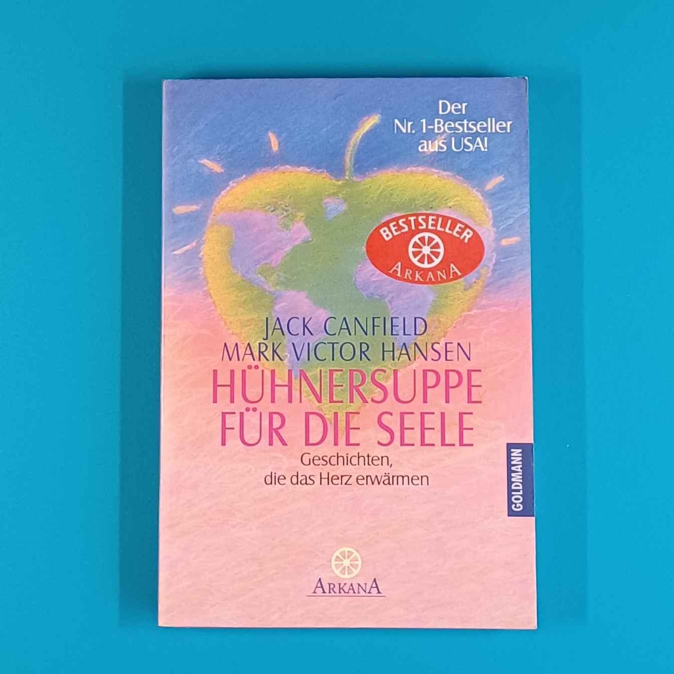 Jack Canfield & Mark Victor Hansen – Hühnersuppe für die Seele