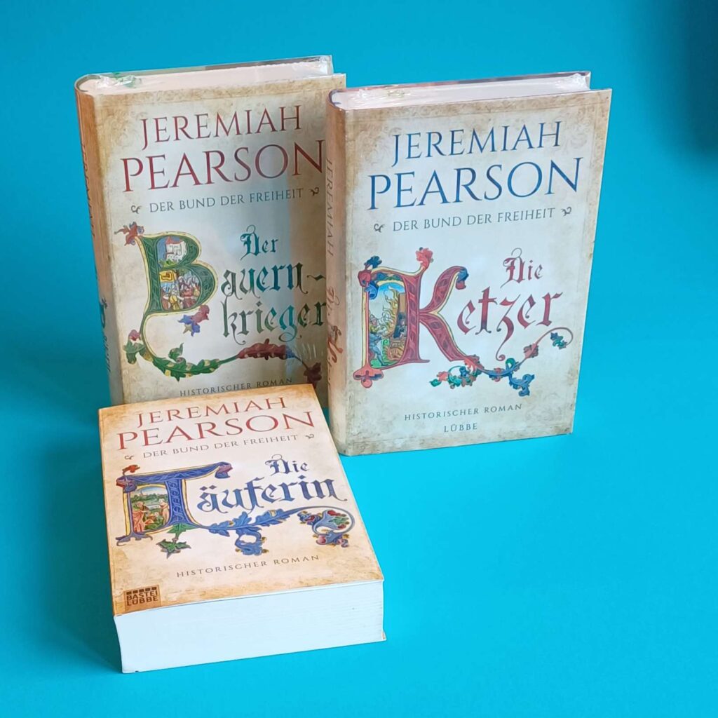 Jeremiah Pearson – Der Bund der Freiheit (3 Bücher: Die Täuferin, Die Ketzer, Der Bauernkrieger)