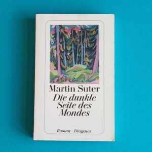 Martin Suter - Die dunkle Seite des Mondes