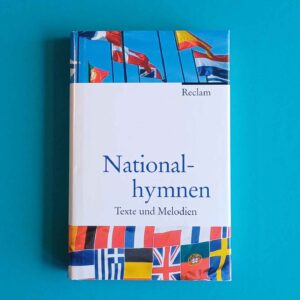 Nationalhymnen – Texte und Melodien